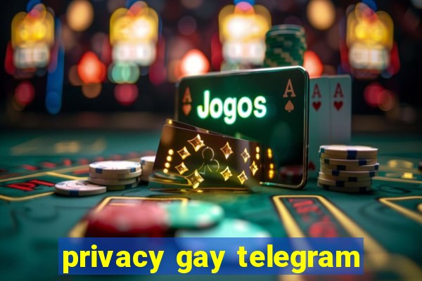 privacy gay telegram